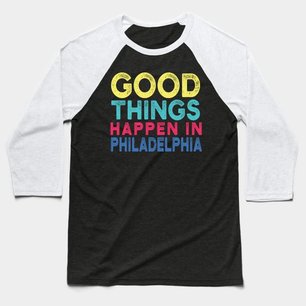 Bad Things Happen In Philadelphia bad things happen in philadelphia 20 Baseball T-Shirt by Gaming champion